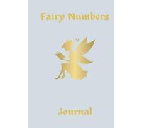 Fairy Numbers Journal: The Message and Meaning Behind 111 and Other Fairy Number Sequences Notebook