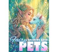 Fairy Pets Coloring Book: Cute Coloring pages with Magical Landscape Illustrations for Kids Teens and Adults Relaxation and Joy