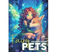 Fairy Pets Coloring Book: Playful Coloring pages featuring Fairy Tale Creatures Artwork for All Ages Stress Relief and Imagination