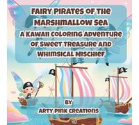 Fairy Pirates of the Marshmallow Sea: A Kawaii Coloring Adventure of Sweet Treasure and Whimsical Mischief