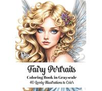 Fairy Portraits Coloring Book in Grayscale: Enchanting Designs Featuring Magical Maidens, Woodland Creatures, Butterflies, and Floral Fantasy Scenes (Beautiful Nymph and Fairy Coloring Books)