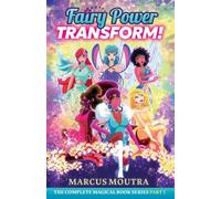 Fairy Power Transform!: The Complete Magical Book Series Part 1 (Fairy Squad Princesses)