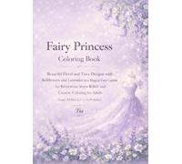 Fairy Princess Coloring Book: Beautiful Floral and Tiara Designs with Bellflowers and Lavender in a Magical Fairy Garden for Relaxation, Stress ... Adults (Floreveil Princess Coloring Series)