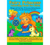 Fairy Princess Coloring Book for Girls - Magical Fairies, Princess Adventures, Unicorns & Fantasy Scenes: 40 Fun Single-Sided Pages • Ideal for Ages ... Enchanted Forest and Cute Fairy Friends