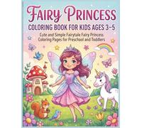 Fairy Princess Coloring Book for Kids Ages 3-5: Cute and Simple Fairytale Fairy Princess Coloring Pages for Preschool and Toddlers