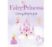 Fairy Princess: Coloring book for kids ages 4-8, Fairies, Mermaids, Princesses, and Unicorns