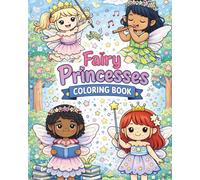 Fairy Princesses Coloring Book: A Magical Coloring Adventure for Kids Ages 3-8 with Cute Fairies, Flowers, Stars, and Fantasy Fun (Royal Fairies Coloring Books)