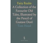 Fairy Realm: A Collection of the Favourite Old Tales, Illustrated by the Pencil of Gustave Doré