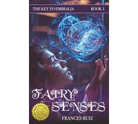 Fairy Senses: Book One of The Key to Embralia: 1
