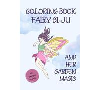 Fairy Si-Ju and Her Garden Magic - Pocket Edition: A Magical Fairy Coloring Book for On-the-Go Relaxation - 40 Whimsical Designs to Color, Dream & Unwind
