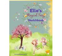 Fairy Sketchbook: Ella custom name sketch pad for ages 3+: Fairy sketch pad for kids ages 4-8 | Drawing book for quiet time | gifts & travel fun
