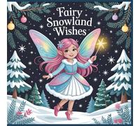 Fairy Snowland Wishes A Whimsical Coloring Book for Kids Ages 6 to 12: Cute Fairies Forest Animals and Cozy Winter Fun