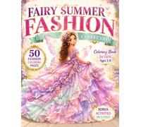 Fairy Summer Fashion Collection: Fashion Coloring Book for Girls Ages 5-8: 50 Big & Easy Designs with Bonus Activities (Fashion Princess & Fairy Collection)