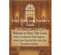 Fairy Tale Cases Teacher’s Guide: The Bear Family v. Goldilocks (Fairy Tale Cases Teacher’s Guides)