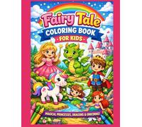 Fairy Tale Coloring Book For Kids: Magical Princesses, Dragons, Unicorns & Castles , Fun Fantasy Coloring Pages for Ages 3-12