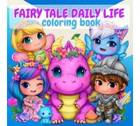 Fairy Tale Daily Life Coloring Book: 40 Fairy Tale Everyday Adventures, fairy tale coloring book for kids, fairytale daily life coloring book: A Fun ... Everyday Life in Fairy Tales (8.5” x 8.5”)