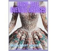 Fairy-tale evening dresses Coloring book for kids and adults: dress patterns book