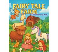 Fairy Tale Farm: Princess, Unicorn, Fairy, Mermaid, Dragon and Ballerina meet Farm Animals Coloring book for kids ages 4-8 (Cute and Cozy) Fairy Tale Adventure Story