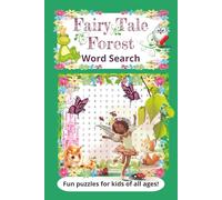 Fairy Tale Forest Word Search Puzzle Book for Kids: Word Searches with Easy-to-Read Print for Kids, Fairys, Magical creatures and even a Princess! I ... Summer, Travel, Holidays and Everyday Fun!!