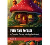 Fairy Tale Forests: A Coloring Escape into Enchantment