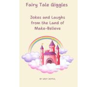 Fairy Tale Giggles Jokes and Laughs from the Land of Make-Believe: A Silly Joke Book for Kids Ages 6-10 Full of Dragons, Princesses, and Magical Laughs