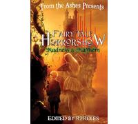 Fairy Tale Horrorshow 2: Madness & Mayhem (From the Ashes presents)