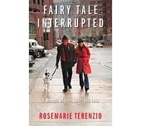 Fairy Tale Interrupted: A Memoir of Life, Love, and Loss