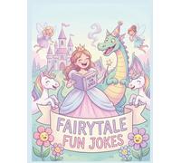 Fairy Tale Joke Book: Joke Book for Kids, Joke Book, Kids Activity Book, Laugh Out Loud Book, (Kids Joke Book Collection)