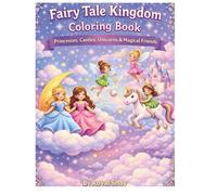 Fairy Tale kingdom coloring book: Princess, Castles, Unicorns & Magical Friends (ages 4-8)