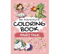 Fairy Tale - My Adventure Coloring Book: Beautifully Designed Coloring Book for Kids Ages 2+ | 40 Fun and Easy Coloring Pages with Child-Friendly Designs to Color and Discover