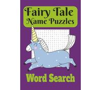Fairy Tale Name Puzzles Word Search Puzzle Book: Fairy Tale Names in Easy-to-Read Word Searches | 6×9 inches, 110 pages | 50+ Puzzles | Gift for Vacations, Holidays, School challenges, brain quests