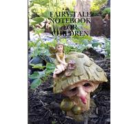 "Fairy-Tale Notebook For Children": A Whimsical Lined Journal for Kids to Write, Draw and Imagine