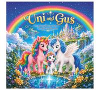 Fairy tale of Uni and Gus - The Rainbow Spring of Life (Cute Pony)