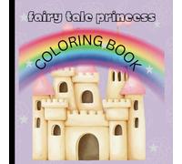 Fairy Tale Princess: Fun Fairy Tale Princesses Colouring for Toddlers Ages 2-5