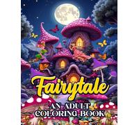 FAIRY TALE: THE FANTASY COLOURING BOOK FOR TEENS AND ADULTS