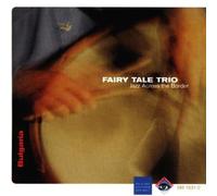Fairy Tale Trio - Bulgaria : Fairy Tale Trio - Jazz Across the Border
