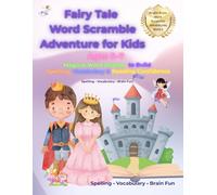 Fairy Tale Word Scramble Adventure for Kids: Magical Word Puzzles to Build Spelling, Vocabulary & Reading Confidence (Bright Brain Word Scramble Adventures)
