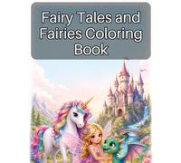 Fairy Tales and Fairies Coloring Book: 39 Magical Coloring Pages for Ages 5-8 Featuring Fairies, Unicorns, Dragons, and More