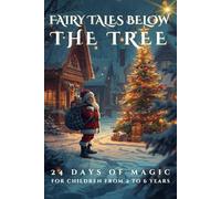 Fairy Tales Below The Tree: 24 days of magic, For Children from 2 to 6 years