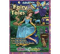 Fairy Tales Color By Number Coloring Book For Adults Black Line Version: Scenes from Grimms Brothers, Hans Christian Anderson and More (Color By Number For Adults)