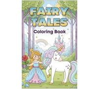 Fairy Tales Coloring Book: A Magical Journey Through Enchanted Forests and Fabled Kingdoms for Adults and Kids: Fairy Tales Coloring Book: A Magical ... and Fabled Kingdoms for Adults and Kids