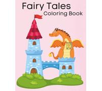 Fairy Tales Coloring Book: An Enchanting Collection of Magic, Castles, and Legendary Heroes