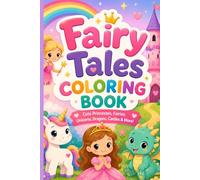 Fairy Tales Coloring Book: Cute Princesses, Fairies, Unicorns, Dragons, Castles & More