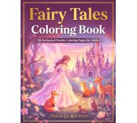 Fairy Tales Coloring Book for Adults: 50 Enchanted Worlds Coloring Pages for Adults (Fantasy Realms Coloring Collection)