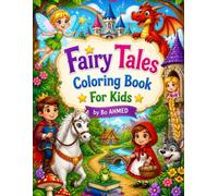 Fairy Tales Coloring Book For Kids: Magical Fairy Tale Coloring Pages for Children Ages 4-8 with Princesses, Castles, Fairies, Unicorns, Dragons and Storybook Scenes