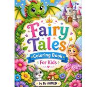 Fairy Tales Coloring Book For Kids: Magical Fairy Tale Coloring Pages for Children Ages 4-8 with Princesses, Castles, Fairies, Unicorns, Dragons and Storybook Scenes