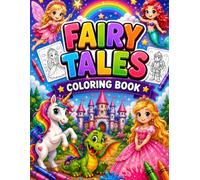 Fairy Tales Coloring Book for Kids: Princesses, Fairies, Unicorns, Dragons, Mermaids, Castles and Magical Fantasy Coloring Pages for Creative Fun