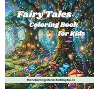 Fairy Tales Colouring Book for Kids: 15 Enchanting Classic Scenes with Iconic Story Lines for Boys and Girls
