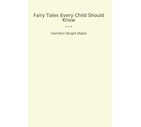 Fairy Tales Every Child Should Know (Classic Books)