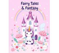 Fairy Tales & Fantasy: A Magical Coloring Book: 35 Enchanting Chibi Coloring Pages for Kids Ages 4-8 | Unicorns, Dragons, Castles & More | Simple Bold ... Spacious Designs (Sunny Doodles Collection)